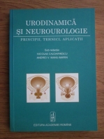 Nicolae Calomfirescu, Andrei V. Manu Marin - Urodinamica si neurourologie. Principii, tehnici, aplicatii