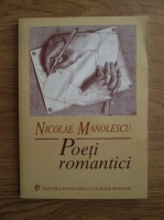 Nicolae Manolescu - Poeti romantici 
