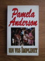 Anticariat: Pamela Anderson - Un vis implinit