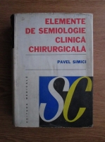 Pavel Simici - Elemente de semiologie clinica chirurgicala