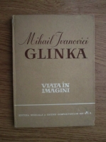 Richard Petzoldt - Mihail Ivanovici Glinka. Viata in imagini