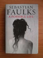 Sebastian Faulks - A possible life