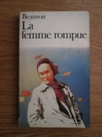 Simone de Beauvoir - La femme rompue