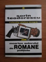 Anticariat: Sorin Teodorescu - Moartea autorului de romane politiste 