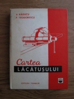 V. Raducu, P. Teodorescu - Cartea lacatusului