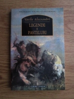 Anticariat: Vasile Alecsandri - Legende si pasteluri