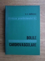 Anticariat: Vintila V. Mihailescu - Calauza practicianului in bolile cardiovasculare