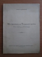 Virgiliu N. Draghiceanu - Mitropolia Targoviste. Note istorice si arheologice cu 18 ilustratii si planuri