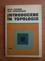 Anticariat: W. G. Chinn, N. E. Steenrod - Introducere in topologie 