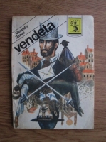 Anticariat: Alexandre Dumas - Vendeta. Un pariu fatal