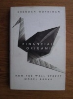 Brendan Moynihan - Financial origami. How the Wall Street model broke 