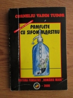 Corneliu Vadim Tudor - Pamflete cu sifon albastru