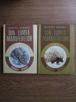 Dumitru Murariu - Din lumea mamiferelor (2 volume)