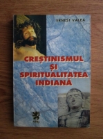 Anticariat: Ernest Valea - Crestinismul si spiritualitatea indiana
