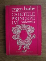 Eugen Barbu - Caietele princepelui. Jurnalul unor romane (volumul 5)