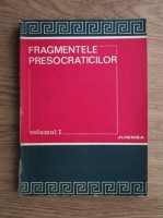 Fragmentele presocraticilor (volumul 1)