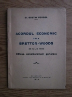 Gustav Pordea - Acordul economic dela Bretton Woods, 23 iulie 1944. Cateva consideratiuni generale (1946)