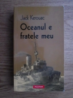 Jack Kerouac - Oceanul e fratele meu
