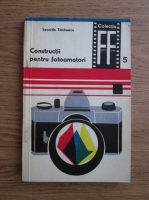 Leonida Tanasescu - Constructii pentru fotoamatori