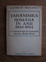 Luchian Deaconu - Taranimea romana in anii 1934-1944. O constiinta la hotarul dintre doua lumi