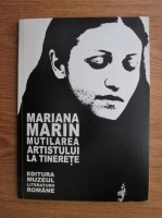 Mariana Marin - Mutilarea artistului la tinerete 