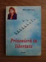 Anticariat: Mihaela Arbid Stoica - Prizoniera in libertate 