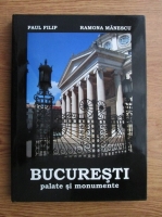 Anticariat: Paul Filip, Ramona Manescu - Bucuresti, palate si monumente