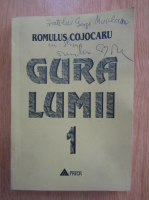 Romulus Cojocaru - Gura lumii vol.1 (cu autograful autorului)