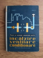 V. Toader, N. Pavel - Masini si instalatii industriale pentru incalzire, ventilare si conditionare