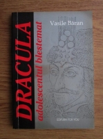 Anticariat: Vasile Baran - Dracula, adolescentul blestemat