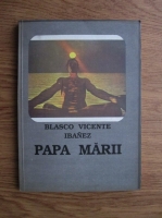 Anticariat: Vicente Blasco Ibanez - Papa marii