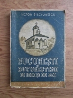 Victor Bilciurescu - Bucuresti si bucuresteni de ieri si de azi (1945)