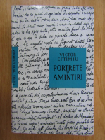 Anticariat: Victor Eftimiu - Portrete si amintiri