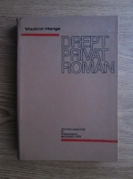 Vladimir Hanga - Drept privat roman. Tratat (1978)