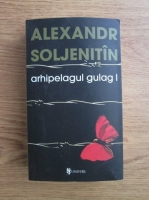 Aleksandr Soljenitin - Arhipelagul Gulag (volumul 1)