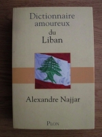Alexandre Najjar - Dictionnaire amoureux du Liban
