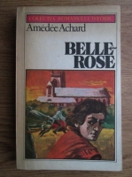 Anticariat: Amedee Achard - Belle-Rose