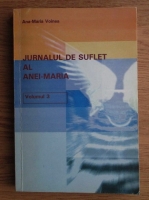 Ana Maria Voinea - Jurnalul de suflet al Anei Maria (volumul 3)