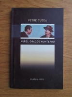 Aurel Dragos Munteanu - Petre Tutea