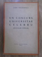 Barbu Theodorescu - Un concurs universitar celebru. Nicolae Iorga (1944)