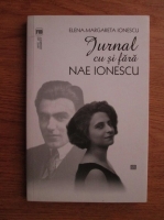 Elena Margareta Ionescu - Jurnal cu si fara Nae Ionescu