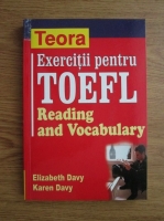 Anticariat: Elizabeth Davy, Karen Davy - Exercitii pentru TOEFL. Reading and vocabulary