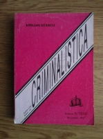 Emilian Stancu - Criminalistica, Tactica si metodologia ciminalistica (volumul 2)