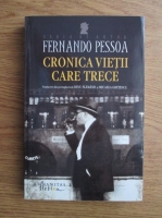 Fernando Pessoa - Cronica vietii care trece