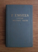 Friedrich Engels - Opere militare alese (volumul 1)