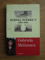 Gabriela Melinescu - Jurnal suedez V (2003-2008)