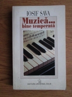 Iosif Sava - Muzica...bine temperata. Jurnal pe portative 2 aprilie 1990-4 septembrie 1990