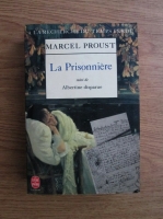 Marcel Proust - A la recherche du temps perdu, Sodome et Gomorrhe 3: La Prisonniere, suivi de Albertine disparue