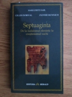 Marguerite Harl, Gilles Dorival, Olivier Munnich - Septuaginta. De la iudaism la crestinismul vechi