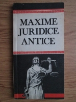 Marian C. Molea - Maxime juridice antice